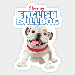 Copy of I Love my EnglishBulldog ! Especially for Bulldog owners! Sticker